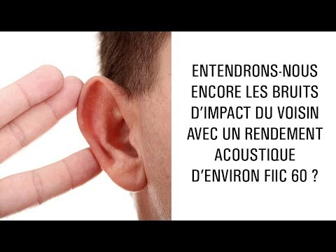 Entendrons-nous encore les bruits d'impact du voisin avec un rendement acoustique d'environ FIIC 60?