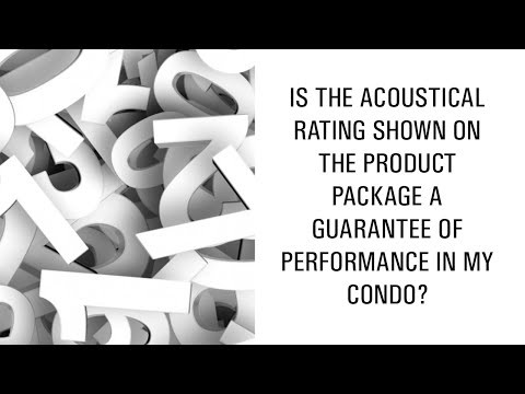 is the acoustical rating shown on the product package a guarantee of performance in my condo?